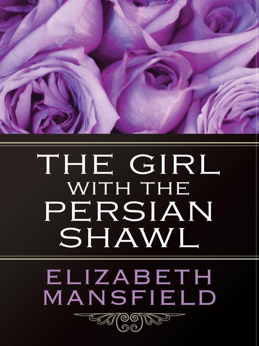 Title details for Girl With the Persian Shawl by Elizabeth Mansfield - Wait list